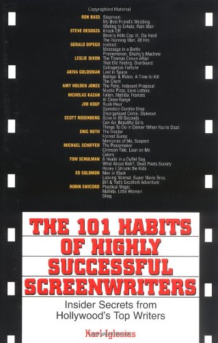 The 101 Habits Of Highly Successful Screenwriters: Insider's Secrets from Hollywood's Top Writers: Insider Secrets from Hollywood's Top Writers Art & Literature Books