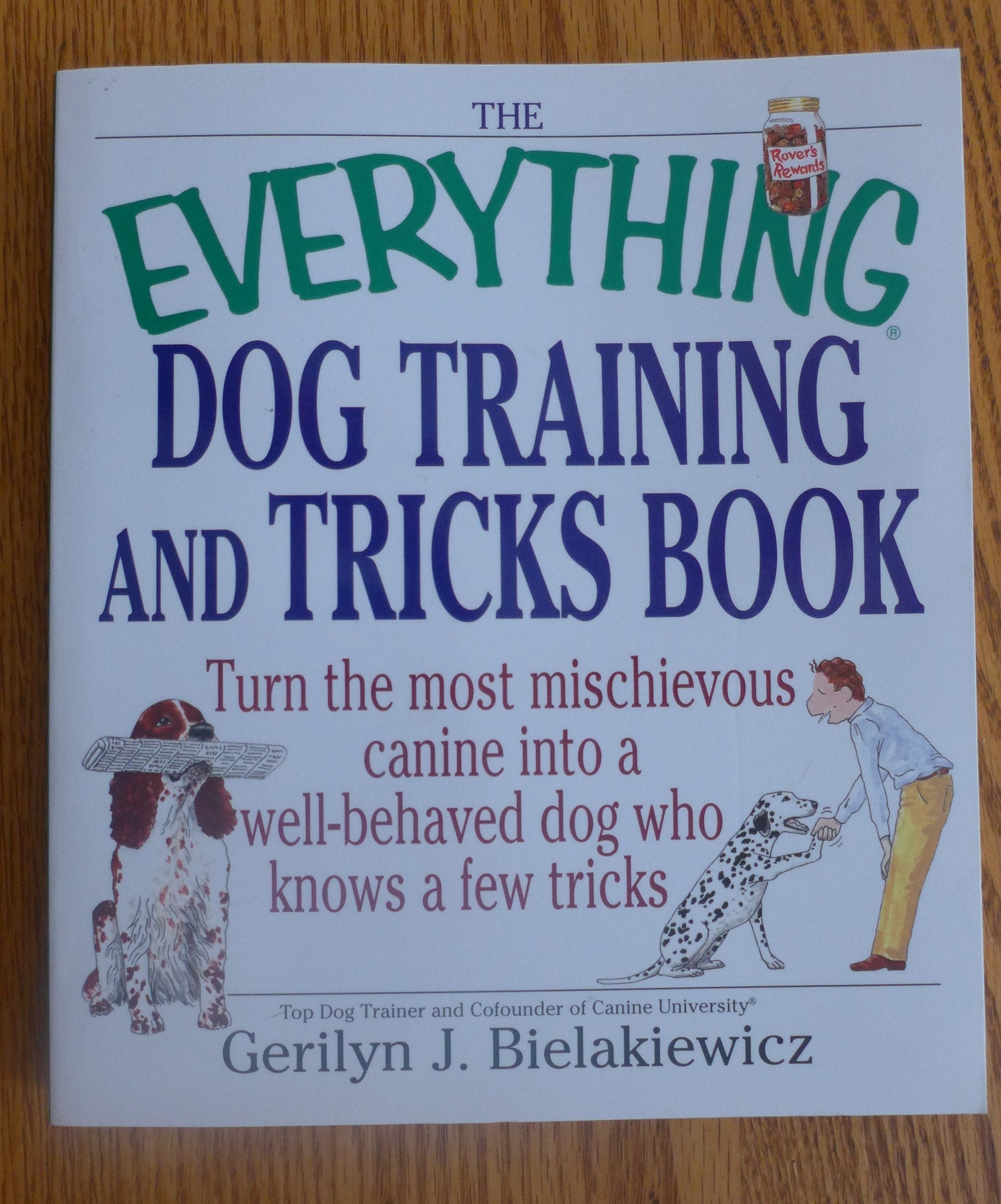 The Everything Dog Training And Tricks Book: Turn the Most Mischievous Canine into a Well-Behaved Dog Who Knows a Few Tricks Pets