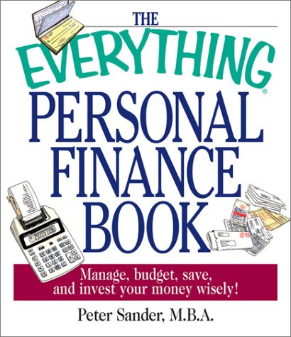 The Everything Personal Finance Book: Manage, Budget, Save, and Invest Your Money Wisely: Manage Your Budget, Save and Invest Your Money Wisely! Business, Finance & Career
