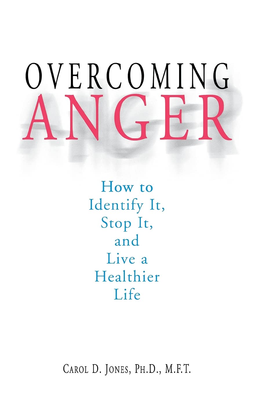 Overcoming Anger: How to Identify It, Stop It, and Live a Healthier Life Lifestyle