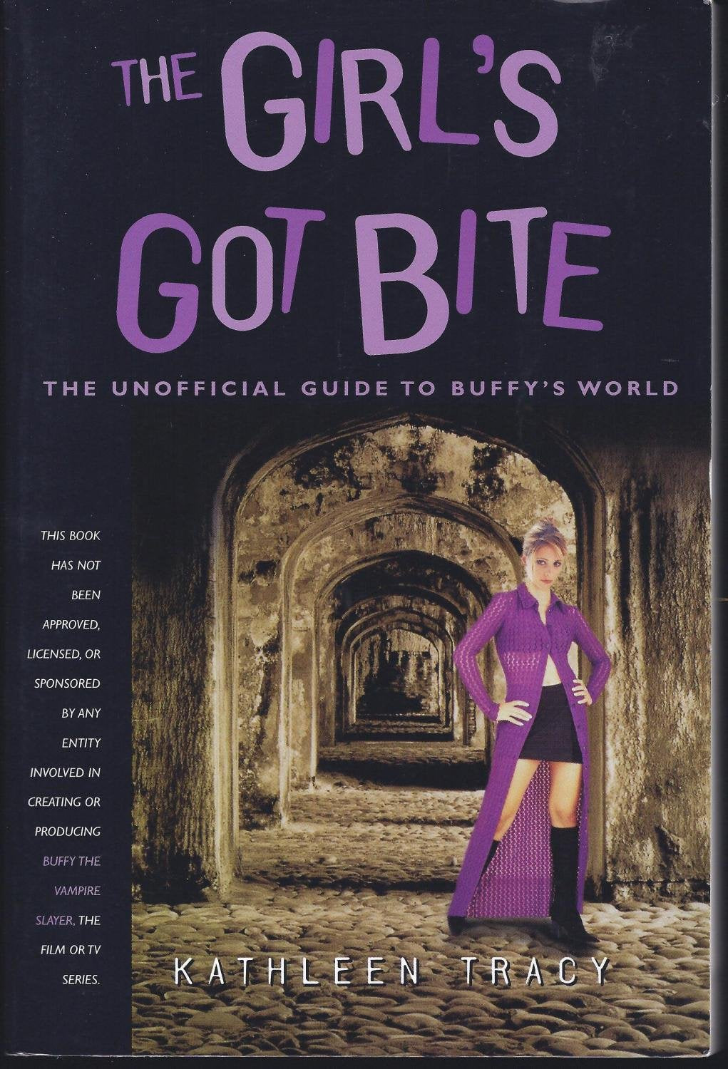 The Girl's Got Bite: The Unofficial Guide to Buffy's World book