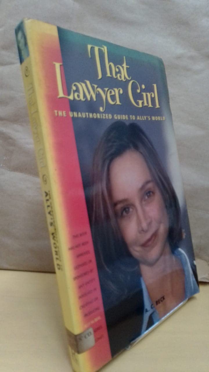 That Lawyer Girl: The Unauthorized Guide to Ally's World: The Unauthorised Guide to Ally's World Film, Art & Culture