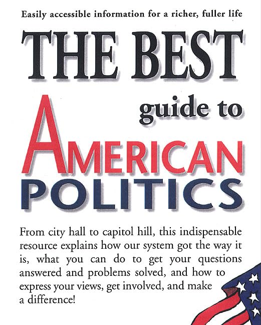 The Best Guide to American Politics Politics & History