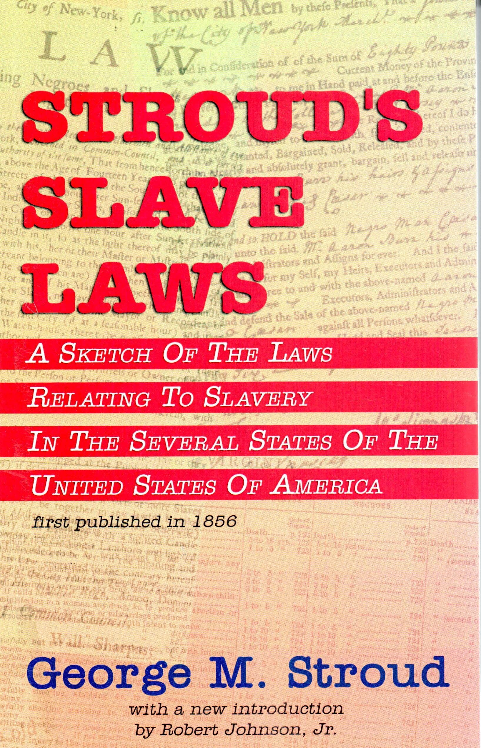 Stroud's Slave Laws: A Sketch of the Laws Relating to Slavery in the Several States of the United States of America book