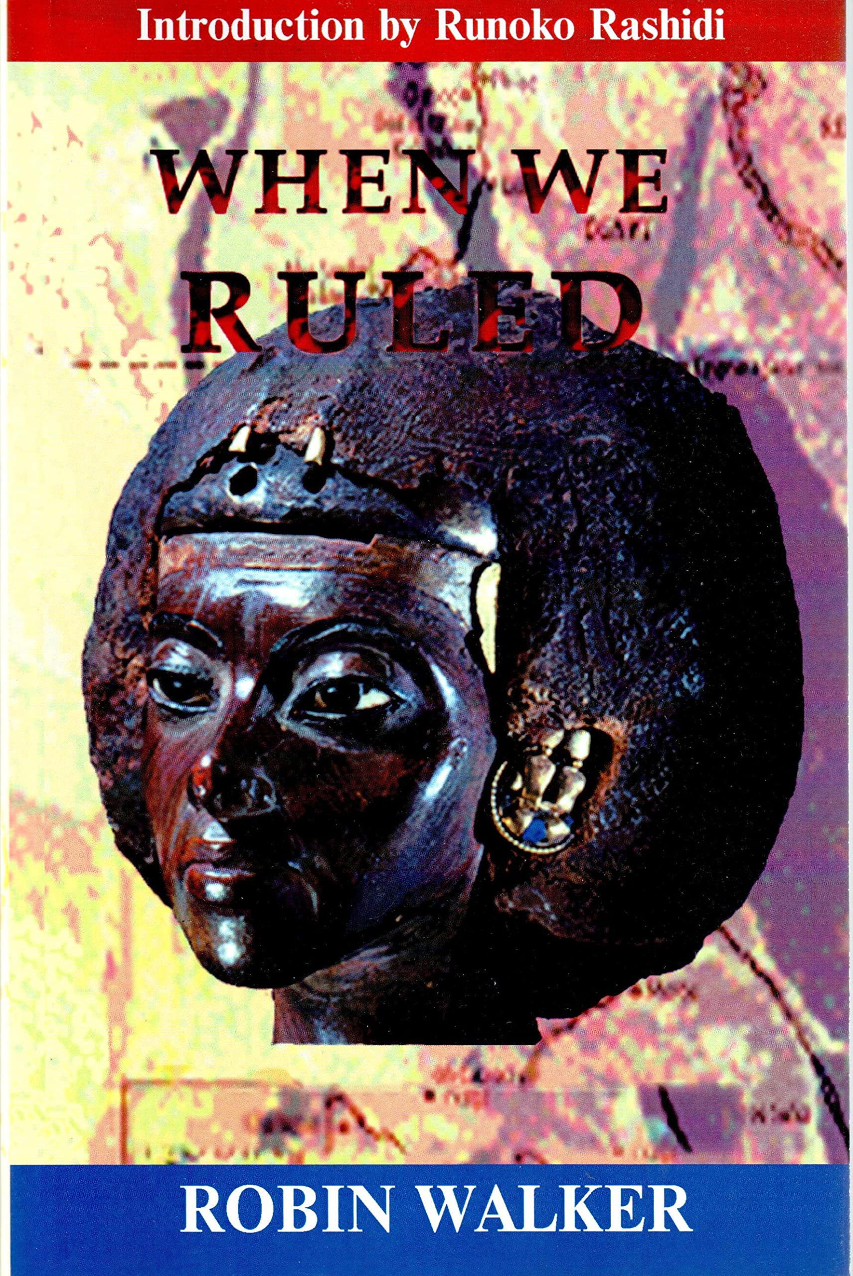 When We Ruled: The Ancient and Mediaeval History of Black Civilisations Politics & History