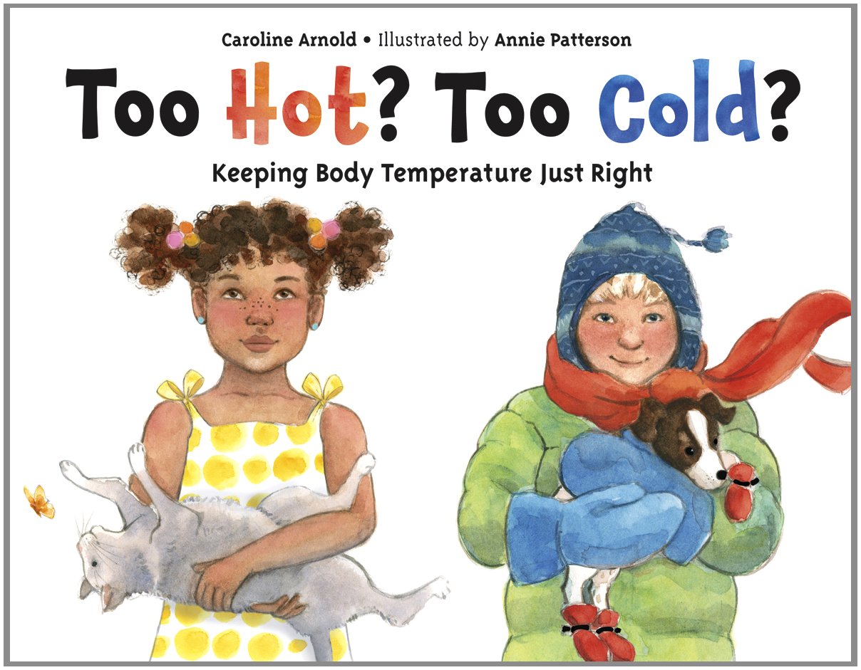 Too Hot? Too Cold?: Keeping Body Temperature Just Right Non-fiction