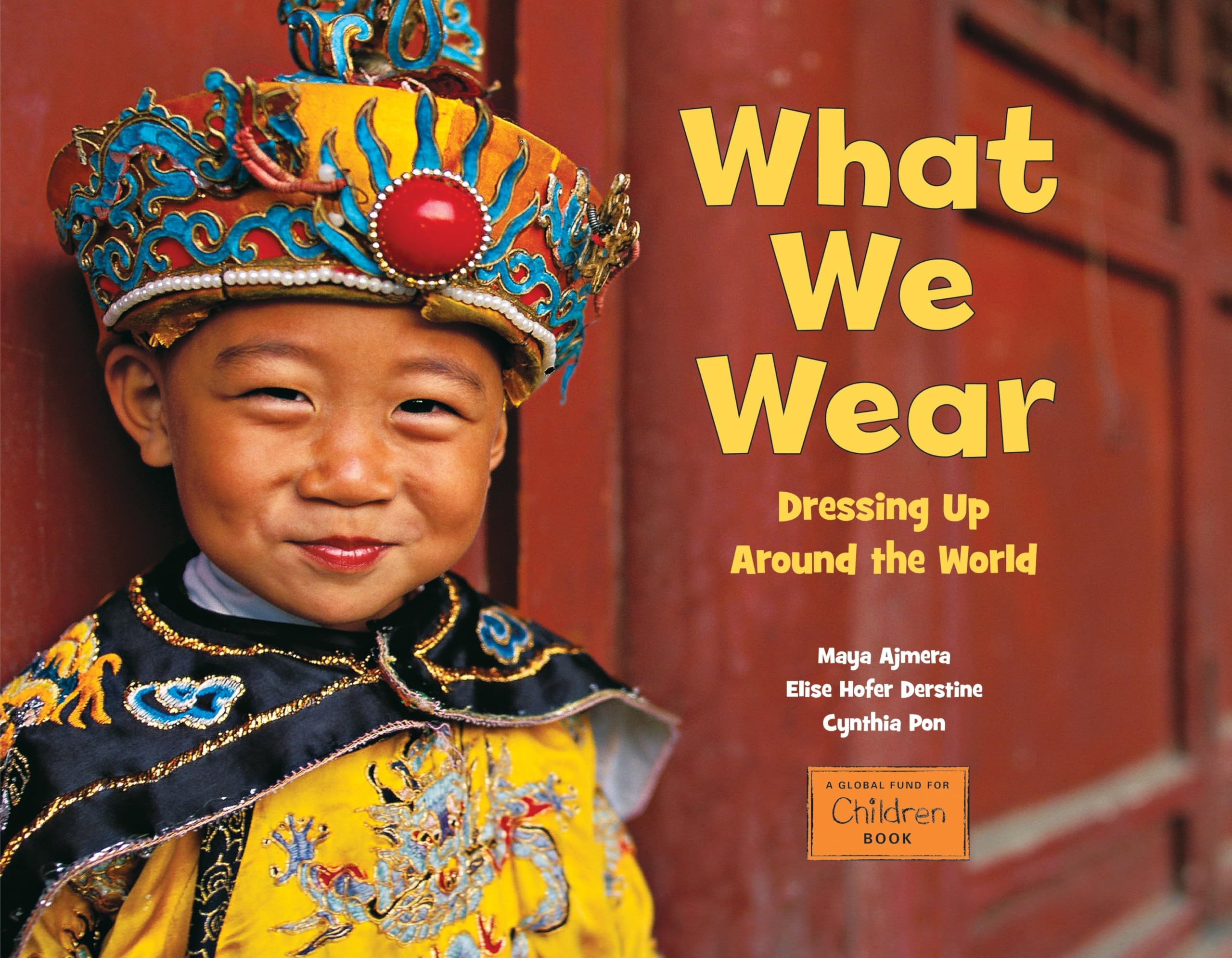 What We Wear: Dressing Up Around the World (Global Fund for Children Books) Non-fiction