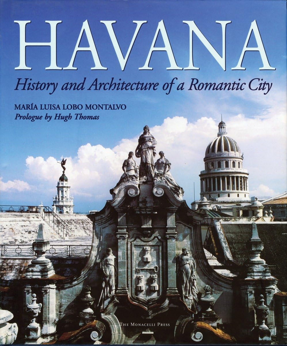 Havana: History and Architecture of a Romantic City Architecture
