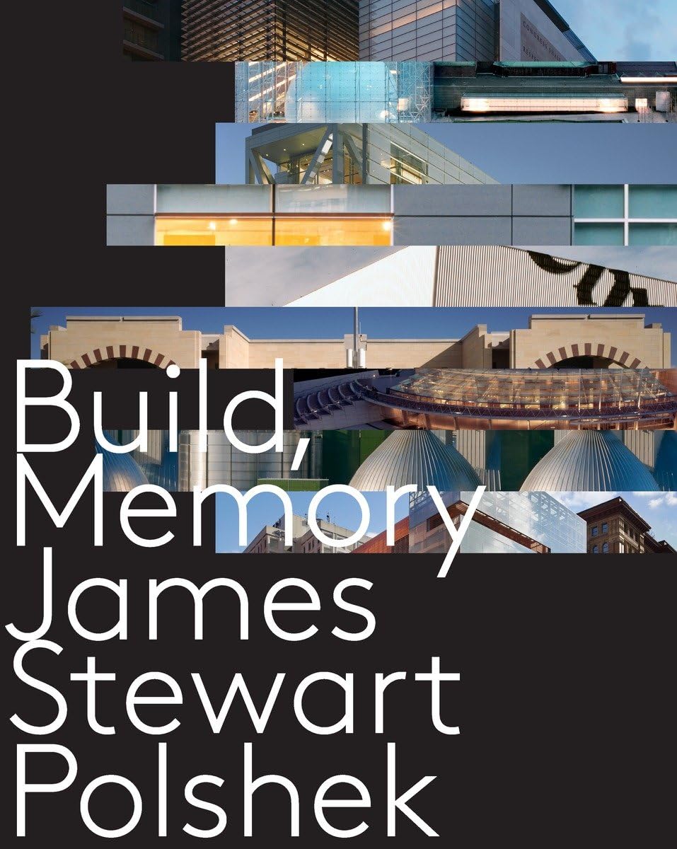 Build, Memory: James Stewart Polshek Architecture