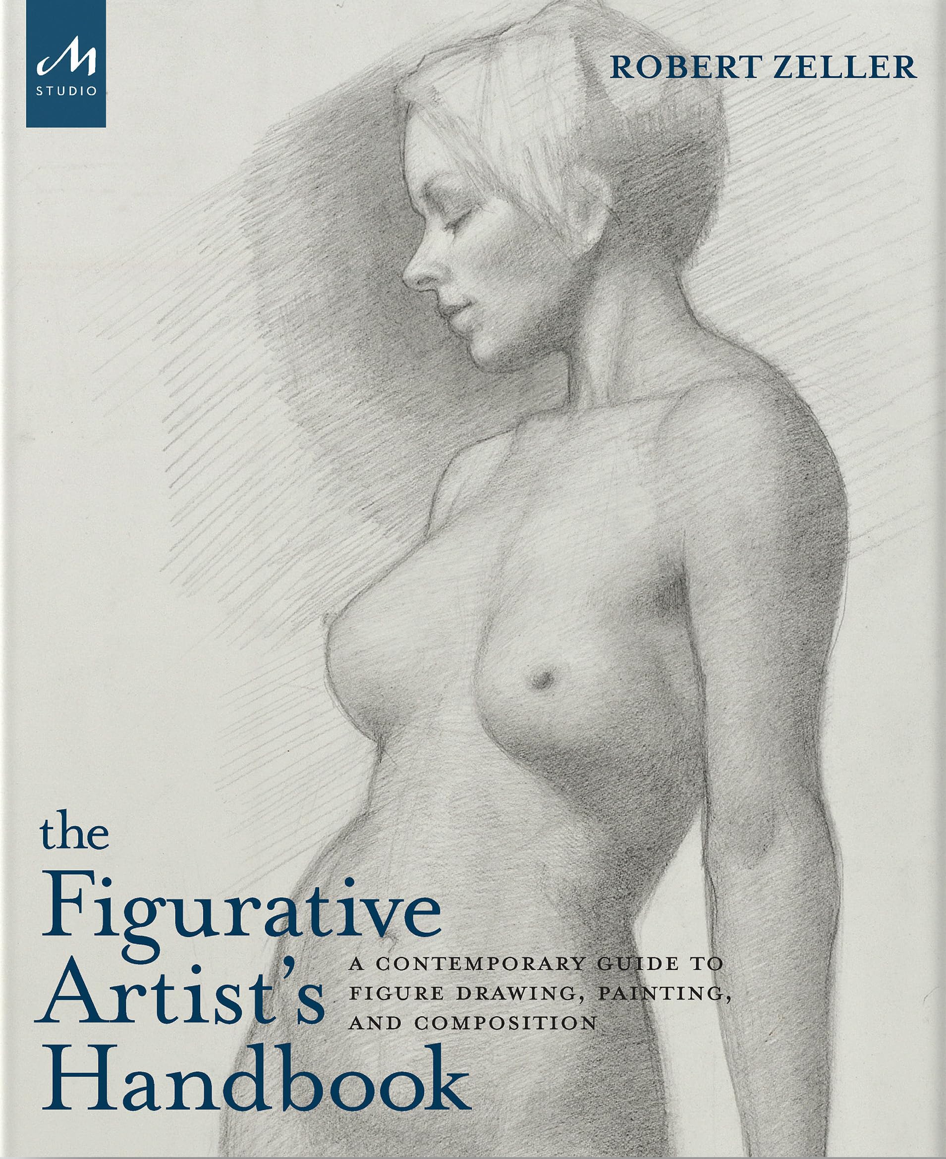 The Figurative Artist's Handbook: A Contemporary Guide to Figure Drawing, Painting, and Composition Film, Art & Culture