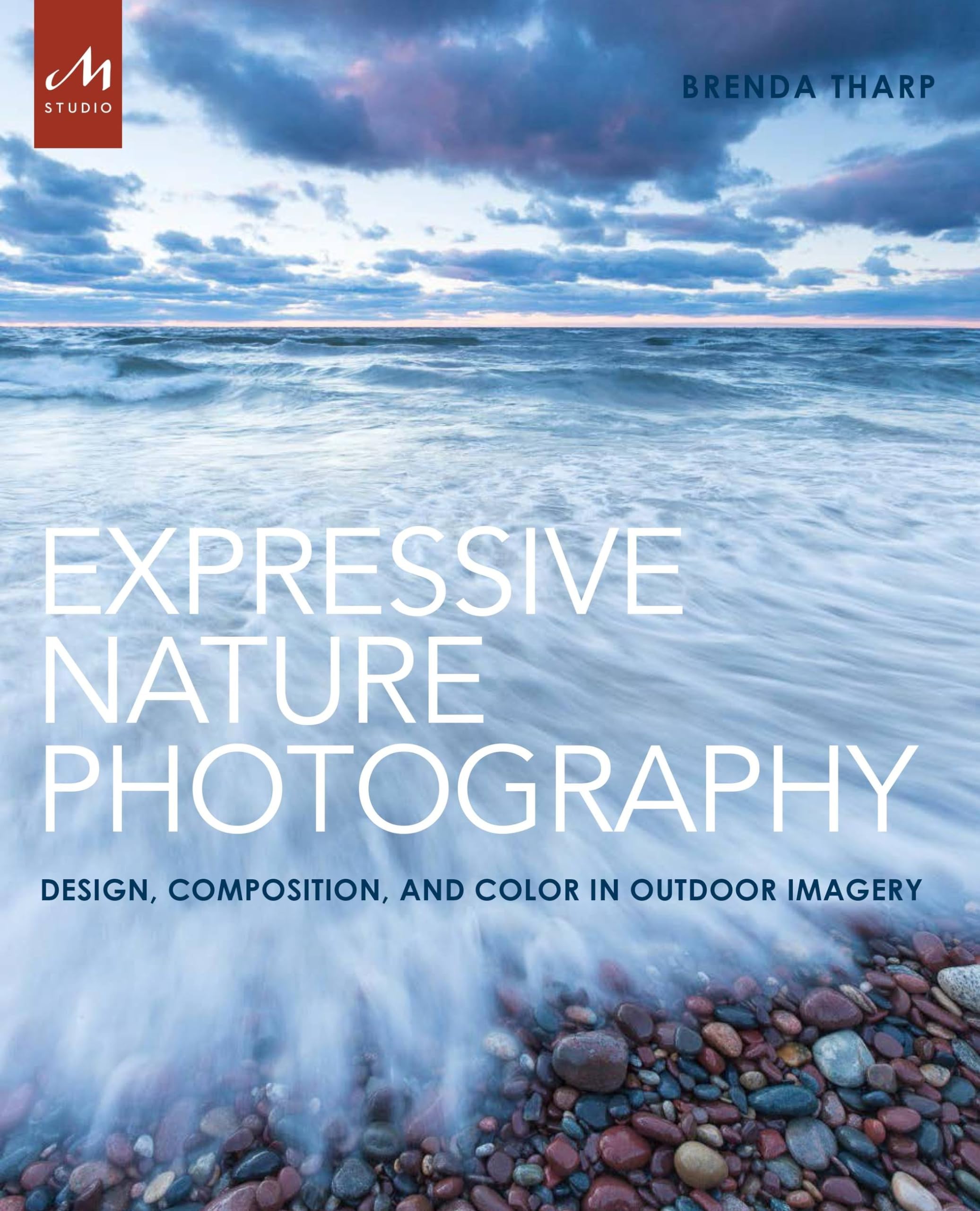 Expressive Nature Photography: Design, Composition, and Color in Outdoor Imagery Hobbies & Crafts
