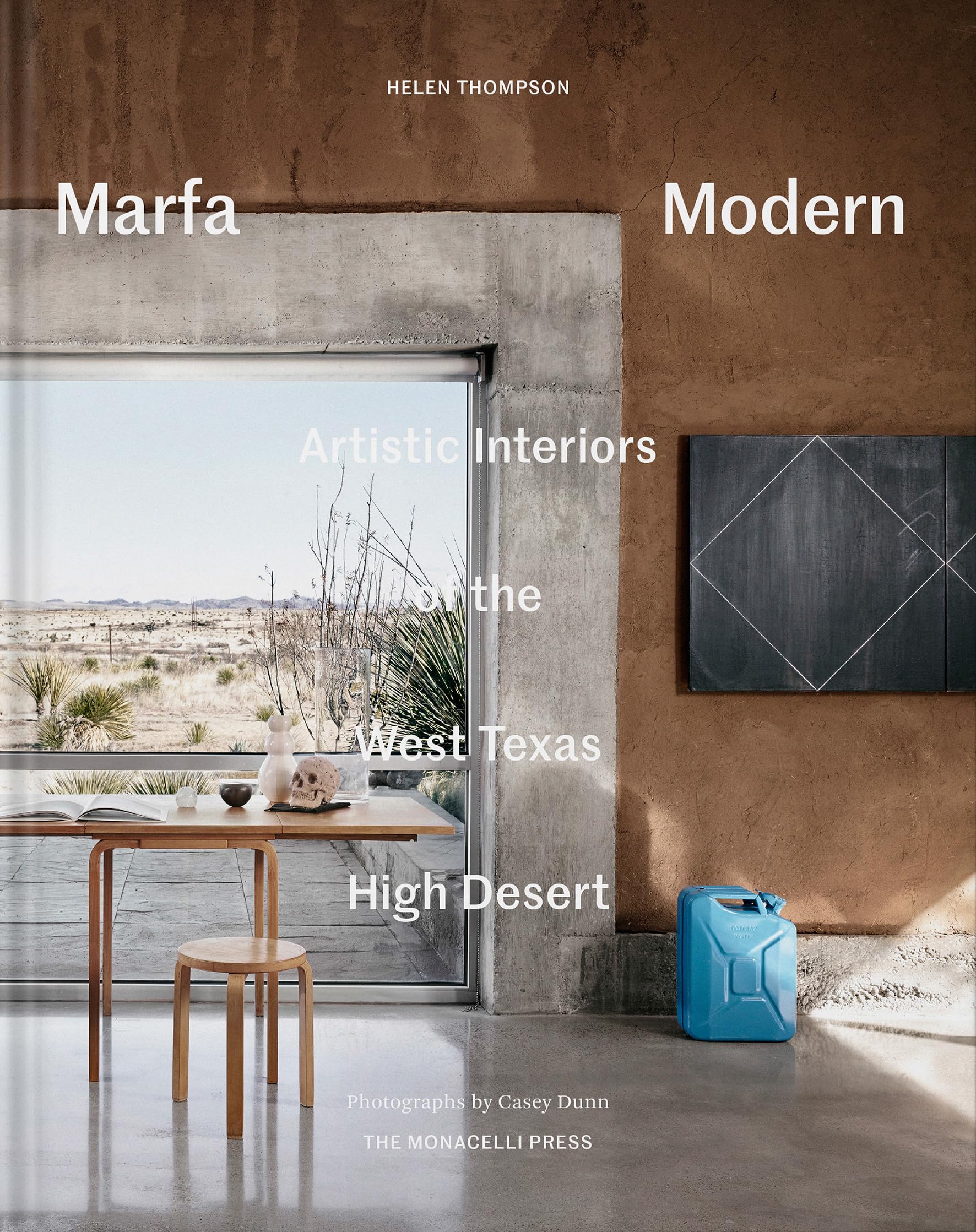 Marfa Modern: Artistic Interiors of the West Texas High Desert book