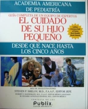El Cuidado De Su Hijo Pequeno : Desde Que Nace Hasta Los Cinco Anos / Caring for Your Baby and Young Child: Birth to Age 5 Medicine