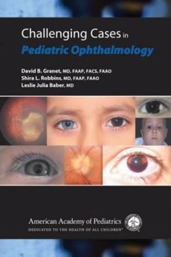 Challenging Cases in Pediatric Ophthalmology Medicine