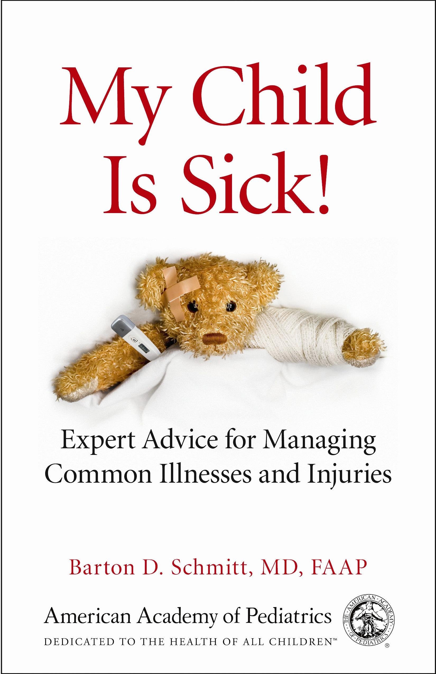 My Child Is Sick: Expert Advice for Managing Common Illesses and Injuries Learning & Reference