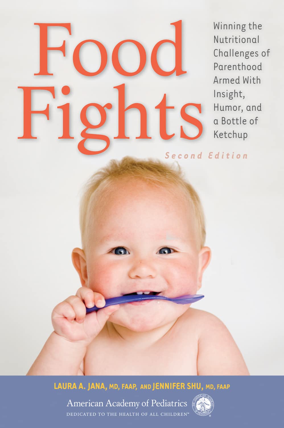 Food Fights: Winning the Nutritional Challenges of Parenthood Armed with Insight, Humor, and a Bottle of Ketchup Medicine