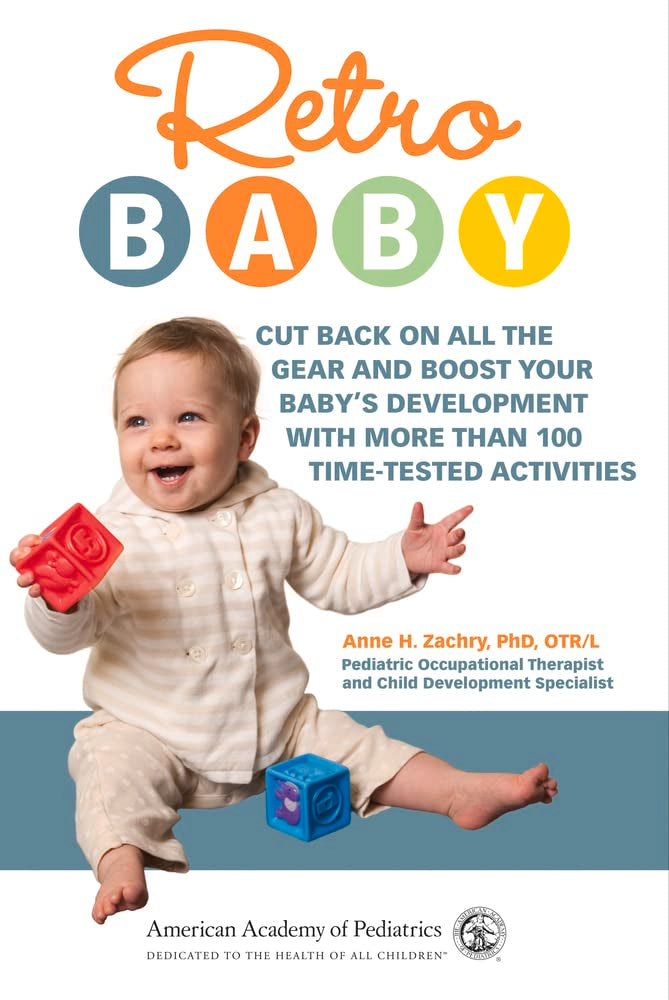 Retro Baby: Cut Back on All the Gear and Boost Your Baby's Development with More Than 100 Time-Tested Activities Medicine