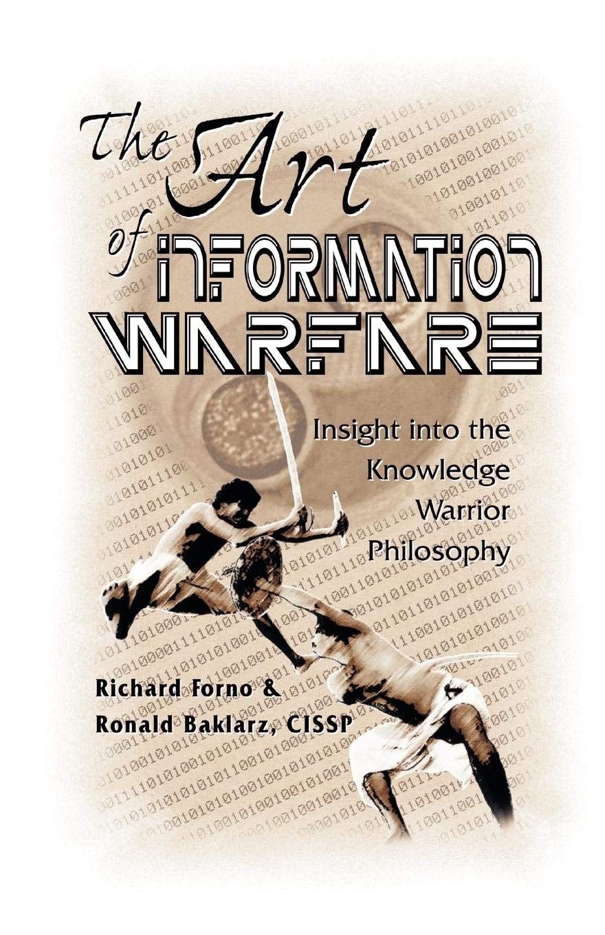 The Art of Information Warfare: Insight into the Knowledge Warrior Philosophy Computer Science