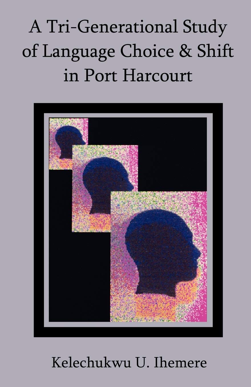 A Tri-Generational Study of Language Choice & Shift in Port Harcourt Social Sciences