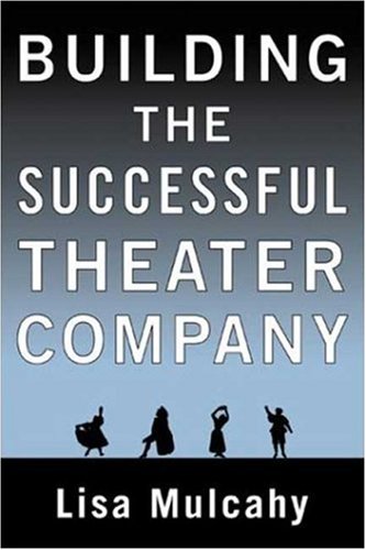 Building the Successful Theater Company Business, Finance & Career