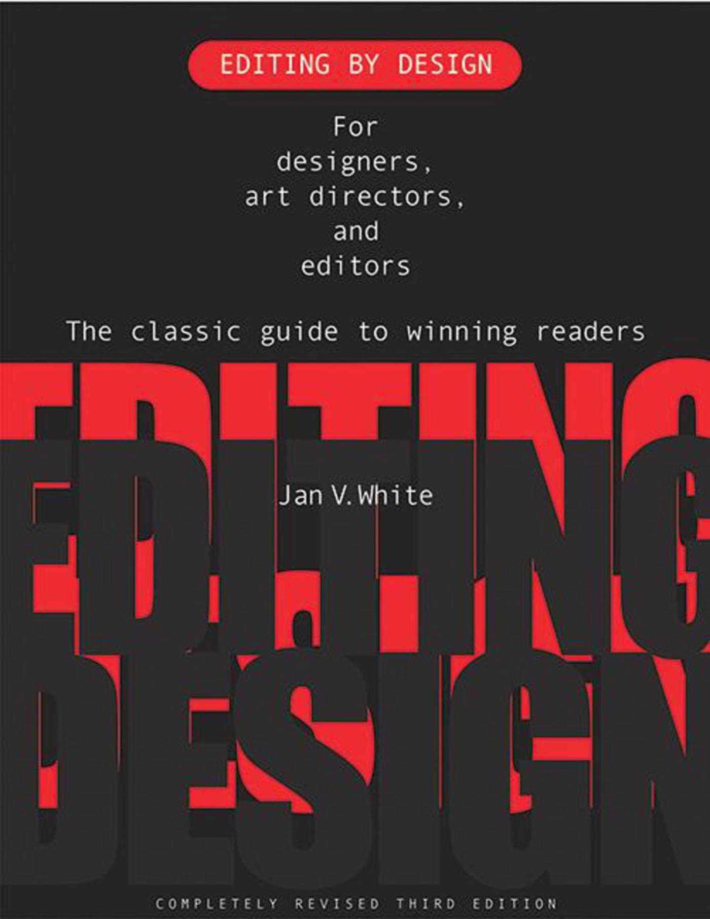 Editing by Design: For Designers, Art Directors, and Editors--the Classic Guide to Winning Readers Media & Communication