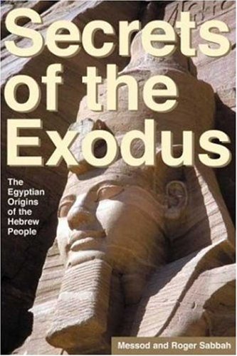 Secrets of the Exodus: The Egyptian Origins of the Hebrew People Religion & Esotericism