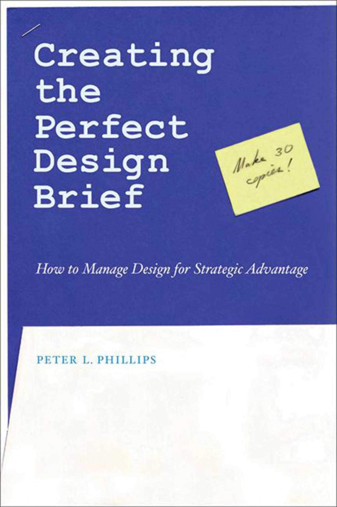 Creating the Perfect Design Brief: How to Manage Design for Strategic Advantage Business, Finance & Career