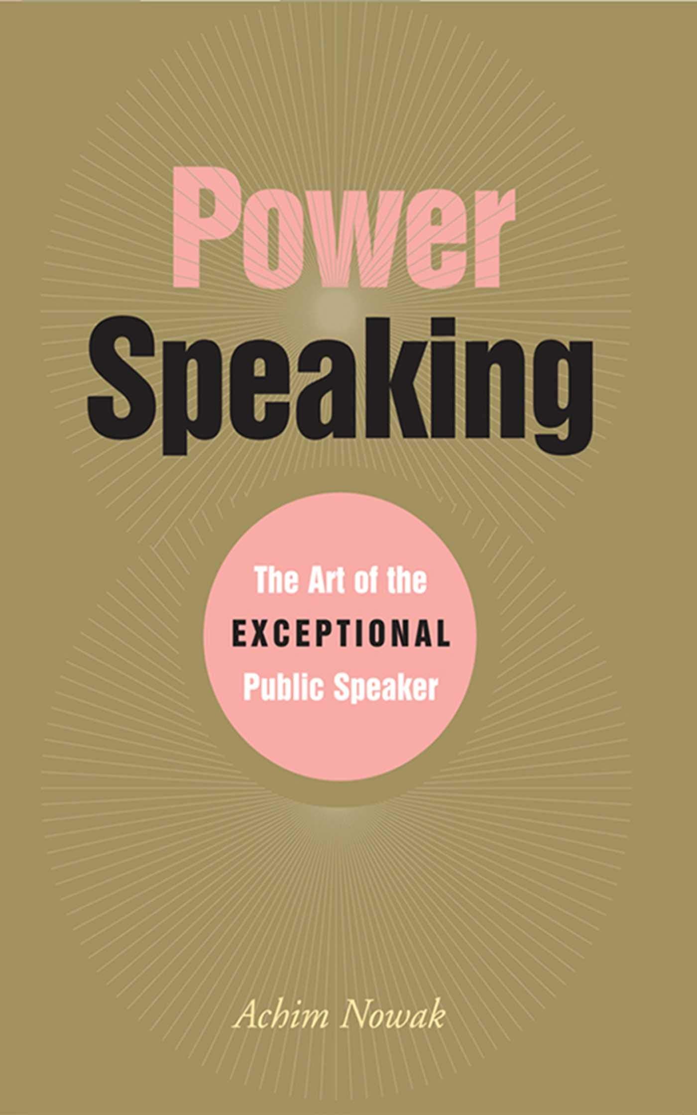 Power Speaking: The Art of the Exceptional Public Speaker Business, Finance & Career