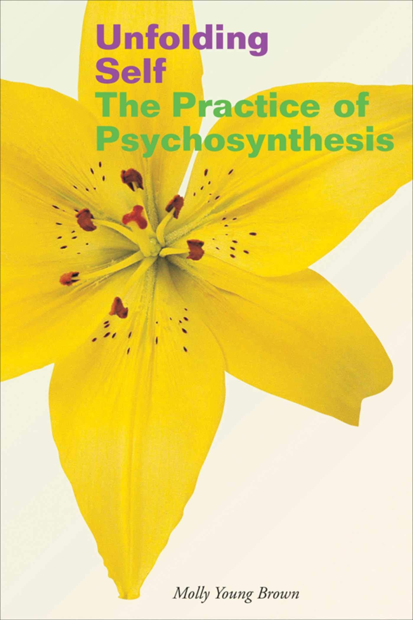 Unfolding Self: The Practice of Psychosynthesis Social Sciences