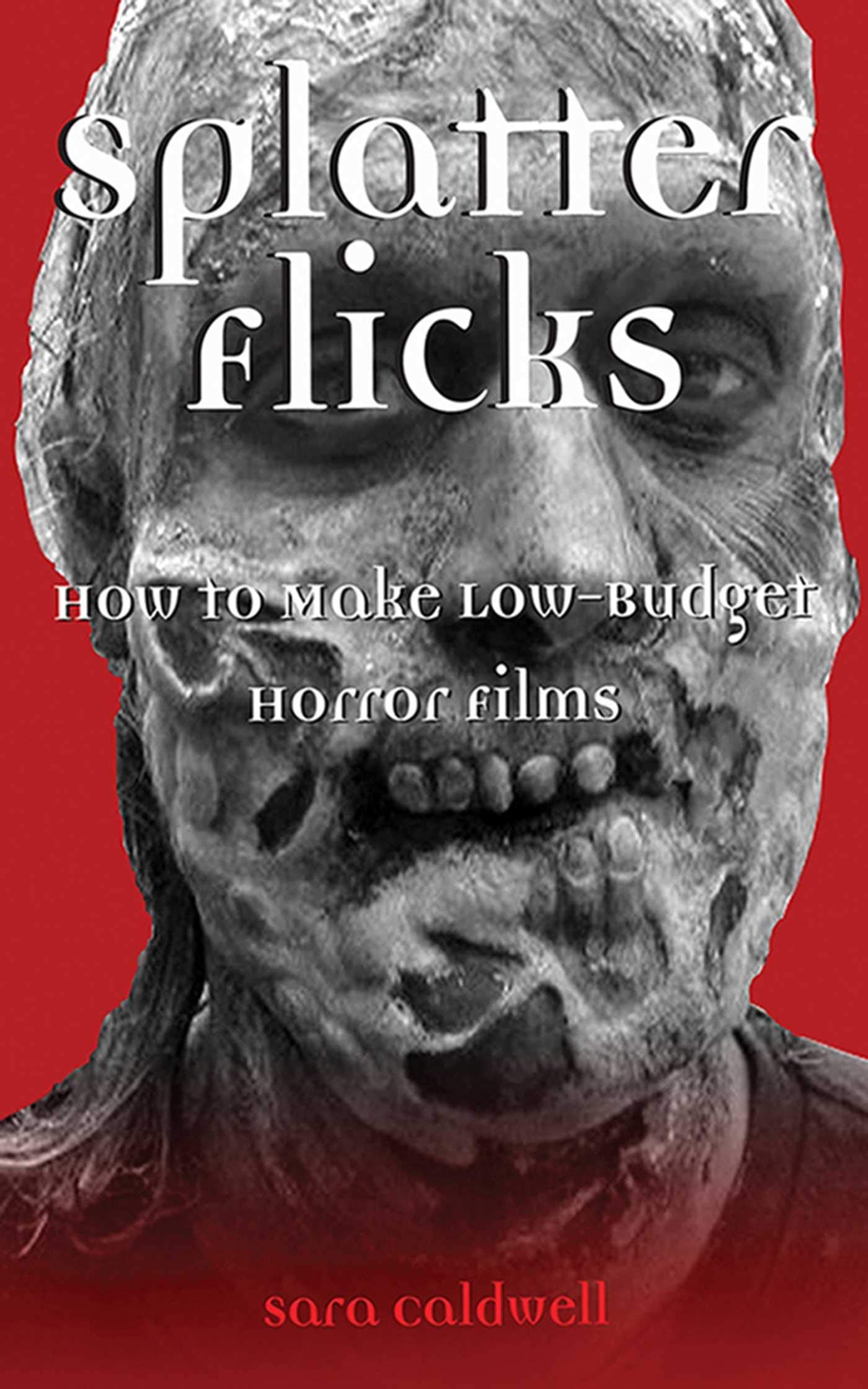 Splatter Flicks: How to Make Low-Budget Horror Films Social Sciences