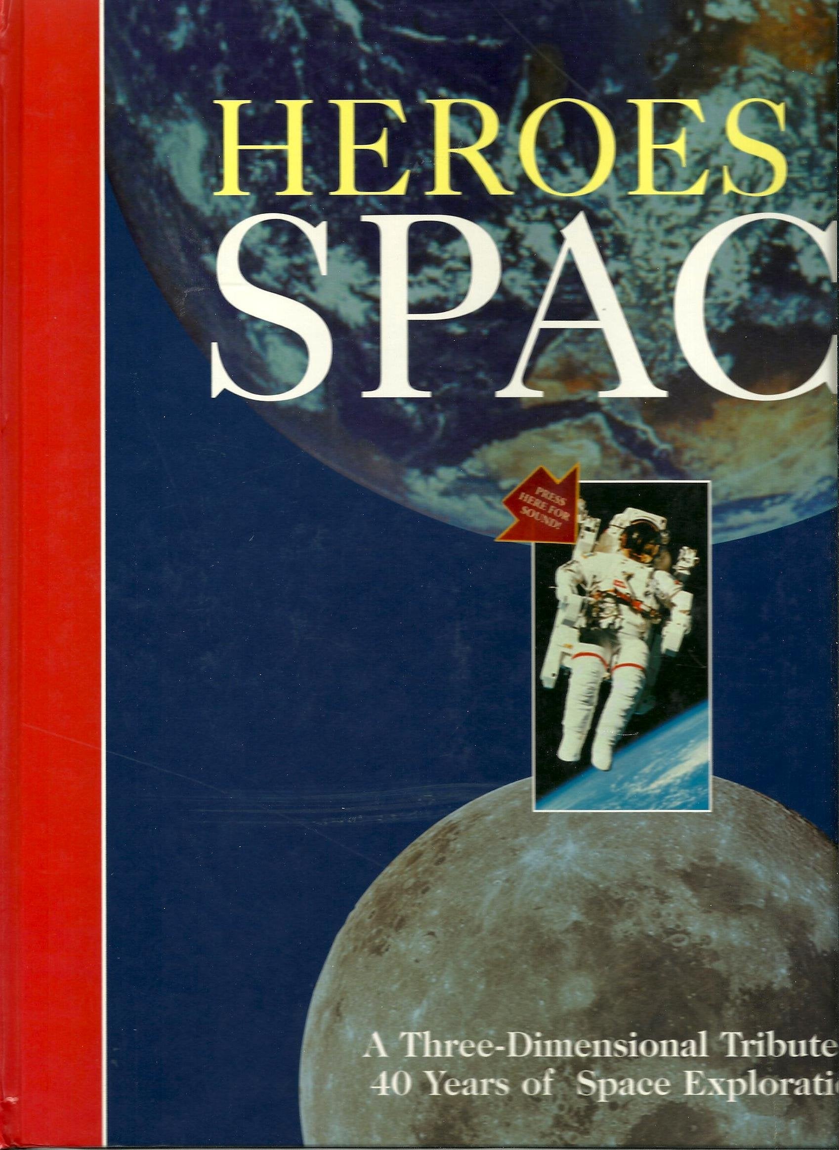 Heroes of Space: A Three-Dimensional Tribute to 40 Years of Space Exploration Business & Technology