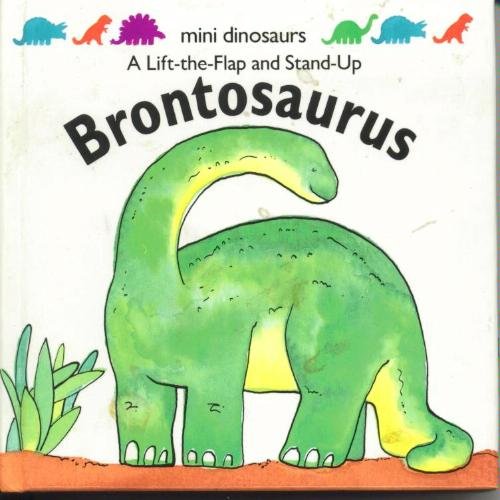 Brontosaurus - A Lift - the - flap and Stand-up book (Mini Dinosaurs) Books