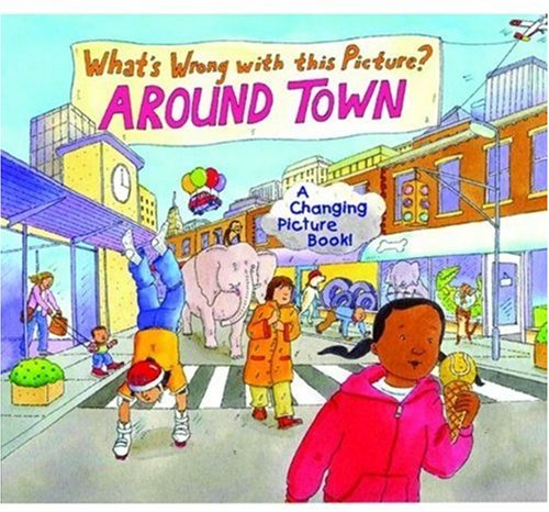 What's Wrong With this Picture?: Around Town Non-fiction