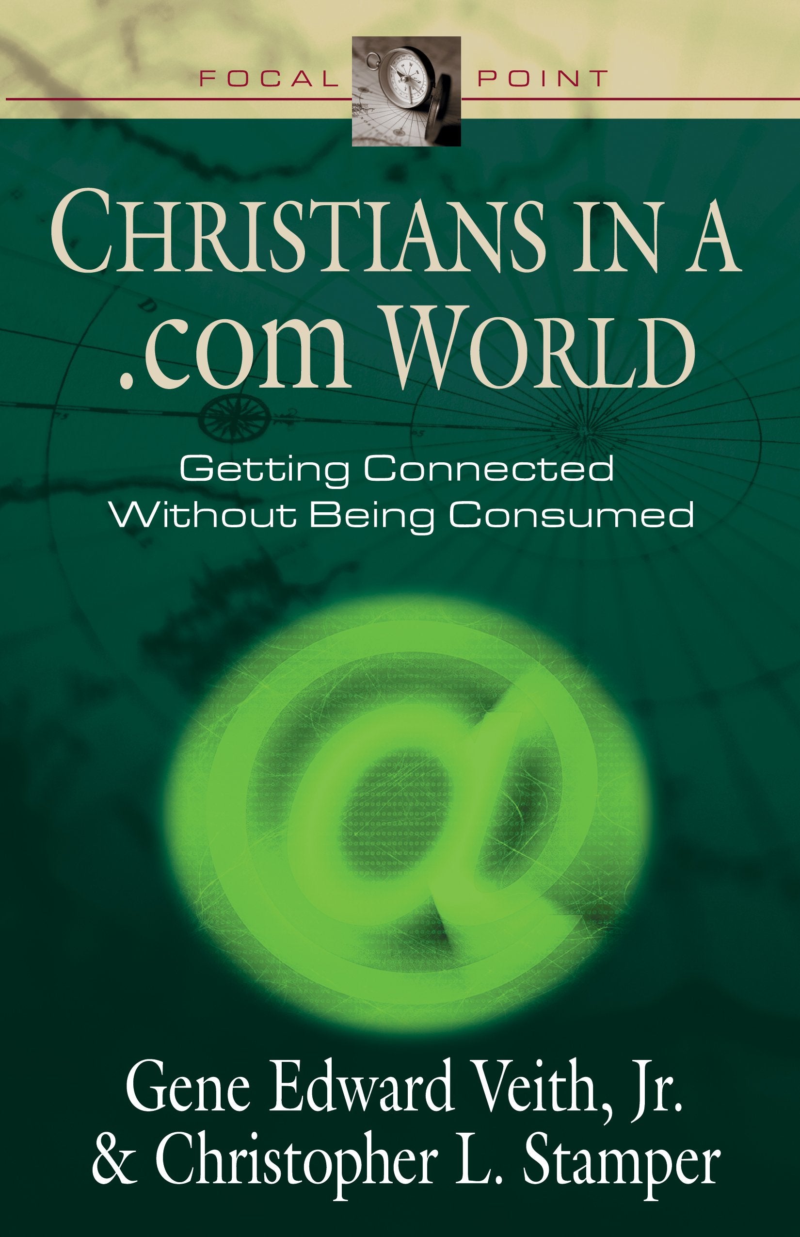 Christians in a .Com World: Getting Connected Without Being Consumed (Focal Point Series) Computer Science