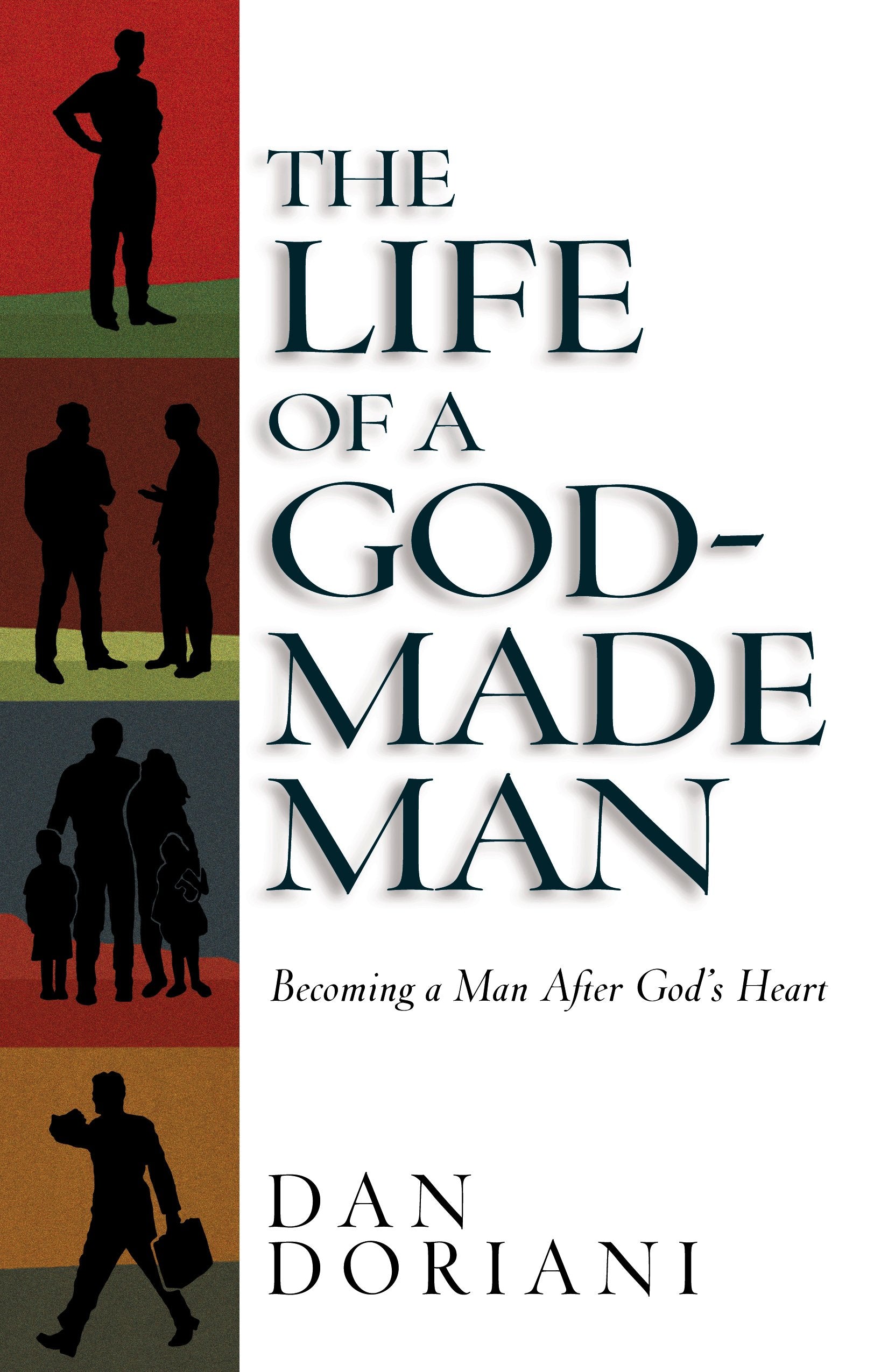 The Life of a God-Made Man: Becoming a Man After God's Heart Religion & Esotericism
