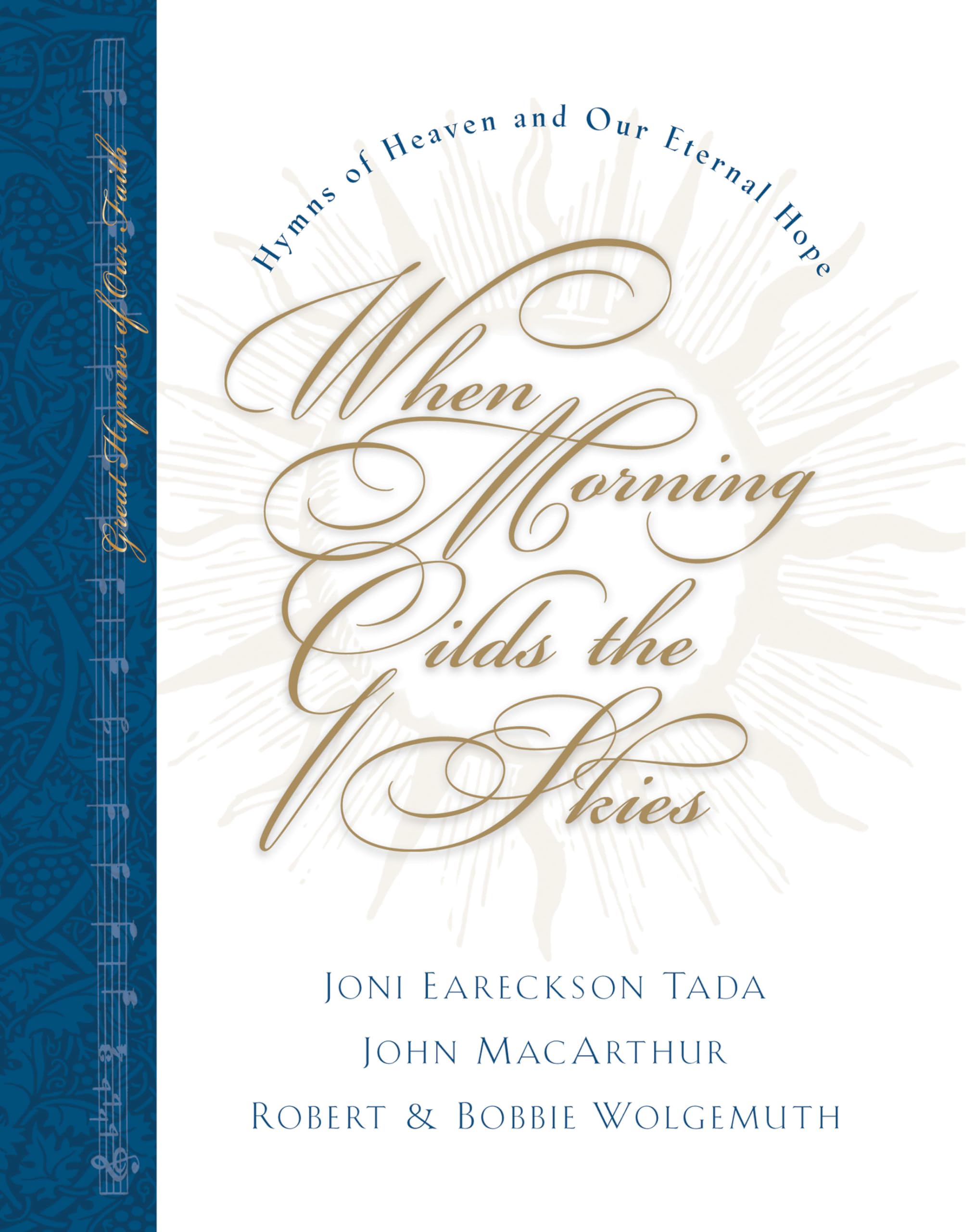 When Morning Gilds the Skies: Hymns of Heaven and Our Eternal Hope (Great Hymns of Our Faith, Band 4) Religion & Esotericism