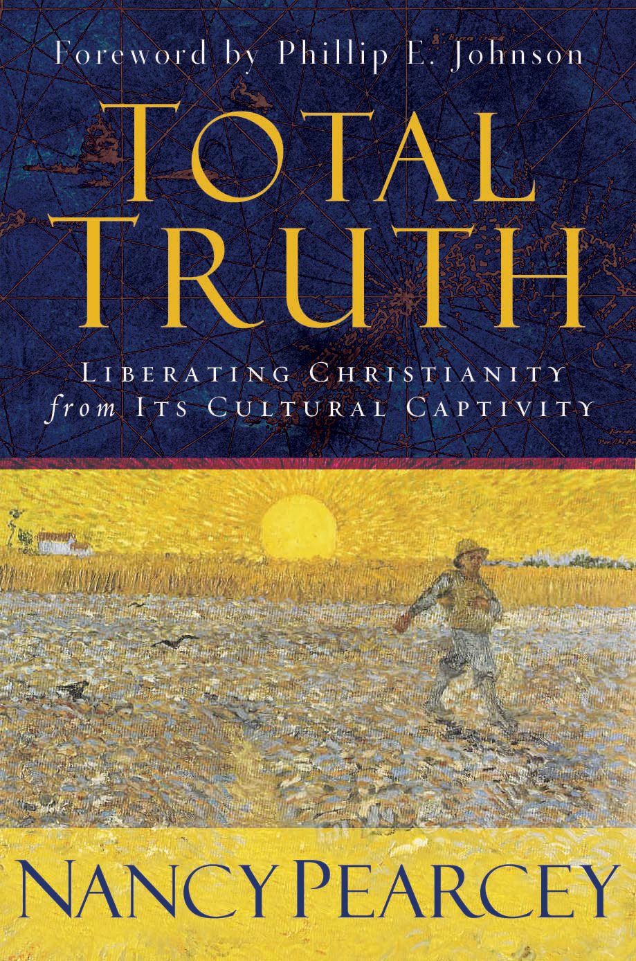 Total Truth: Liberating Christianity from Its Cultural Captivity: The Transforming Power of a Christian Worldview Religion & Esotericism