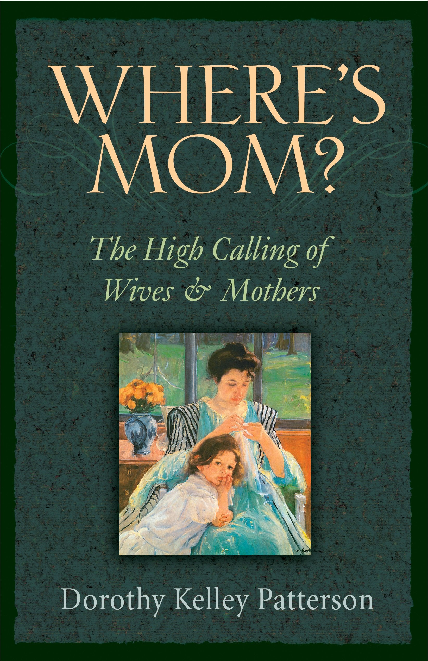 Where's Mom?: The High Calling of Wives and Mothers Religion & Esotericism