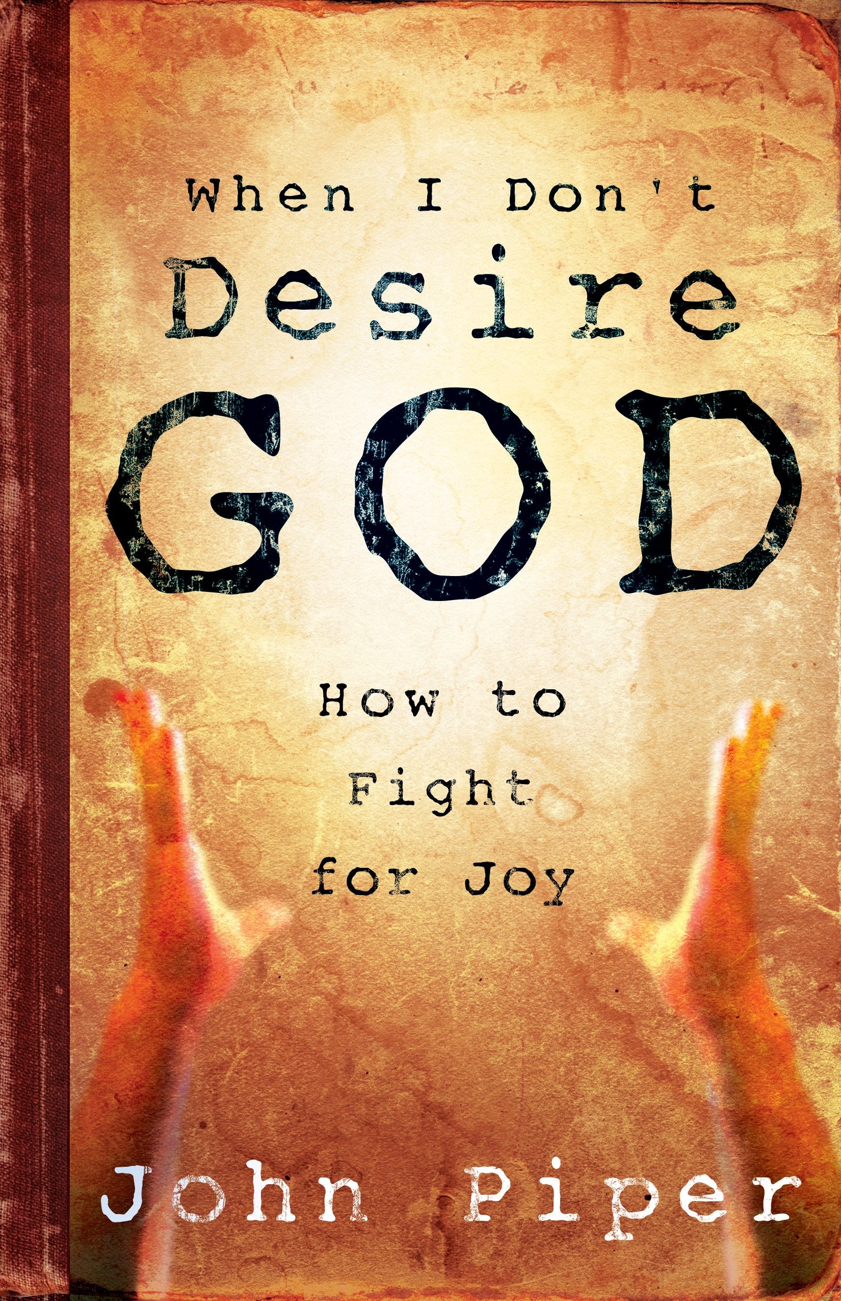 When I Don't Desire God: How To Fight For Joy Religion & Esotericism