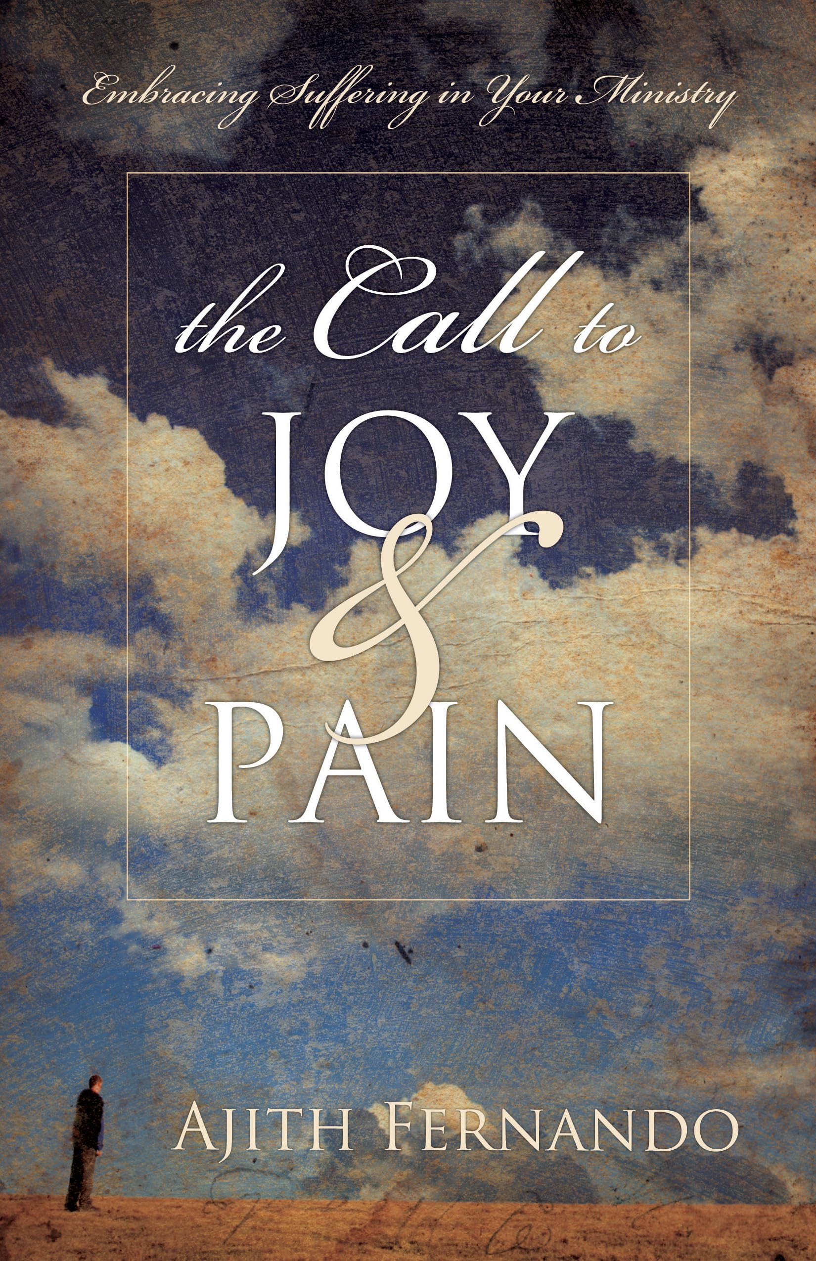 The Call to Joy and Pain: Embracing Suffering in Your Ministry Social Sciences