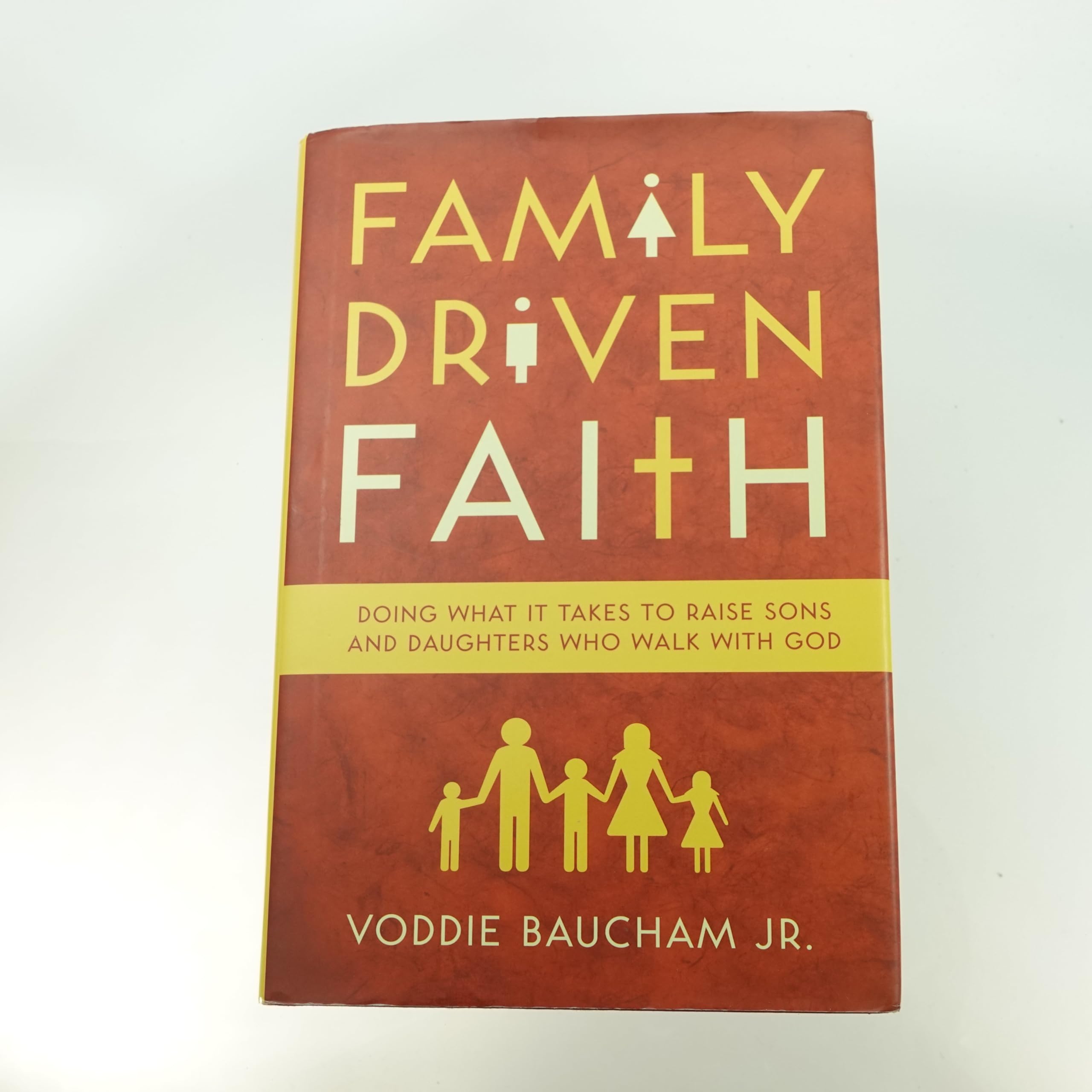 Family Driven Faith: Doing What It Takes to Raise Sons and Daughters Who Walk With God Parents & Children