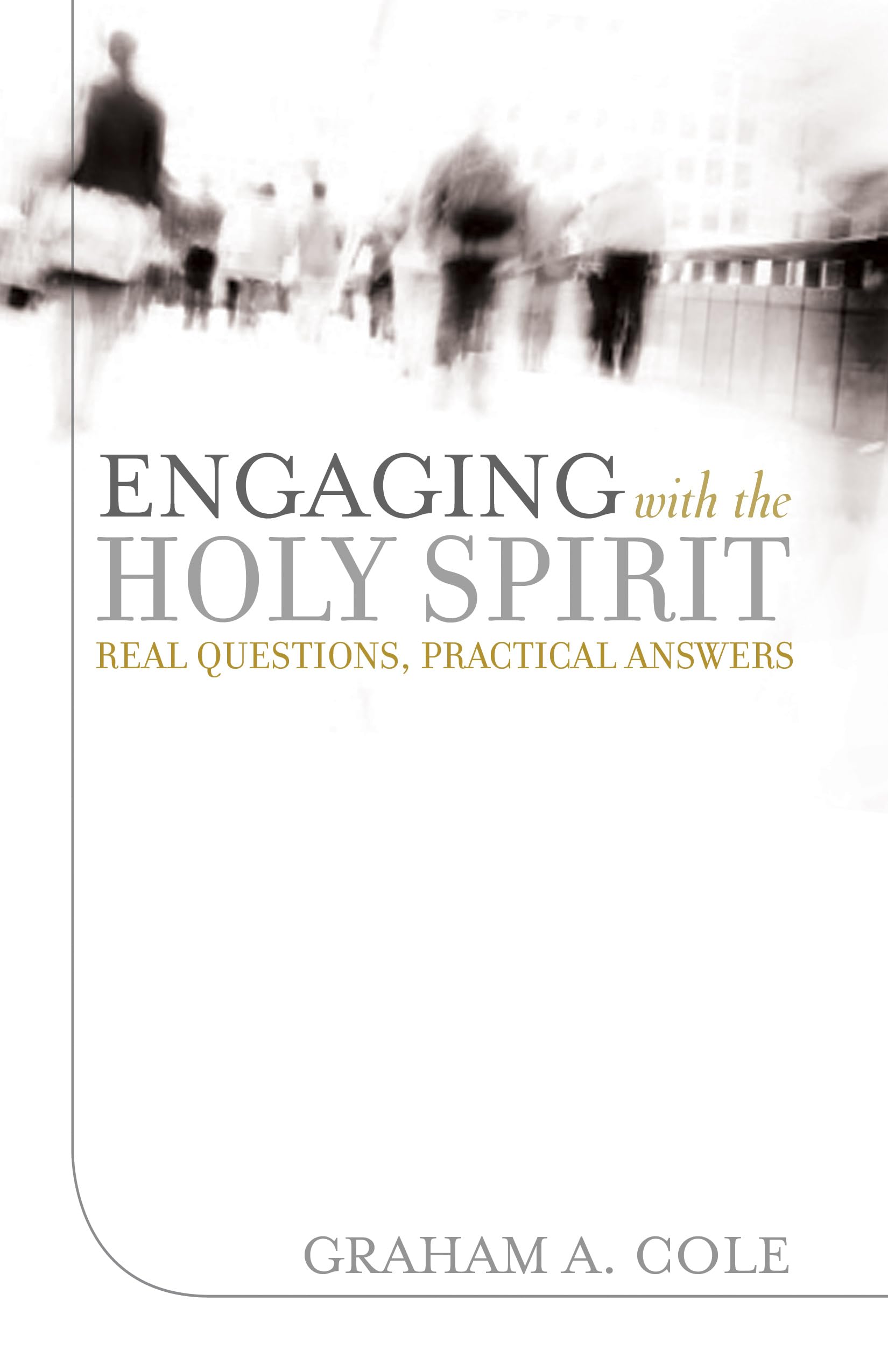 Engaging with the Holy Spirit: Real Questions, Practical Answers Religion & Esotericism