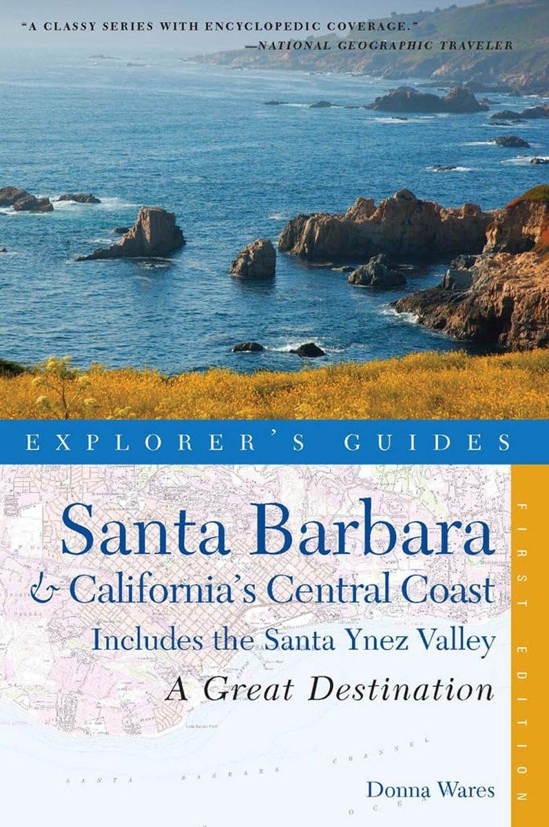 Explorer's Guide Santa Barbara and California's Central Coast: Includes the Santa Ynez Valley. A Great Destination Leisure, Home & Garden