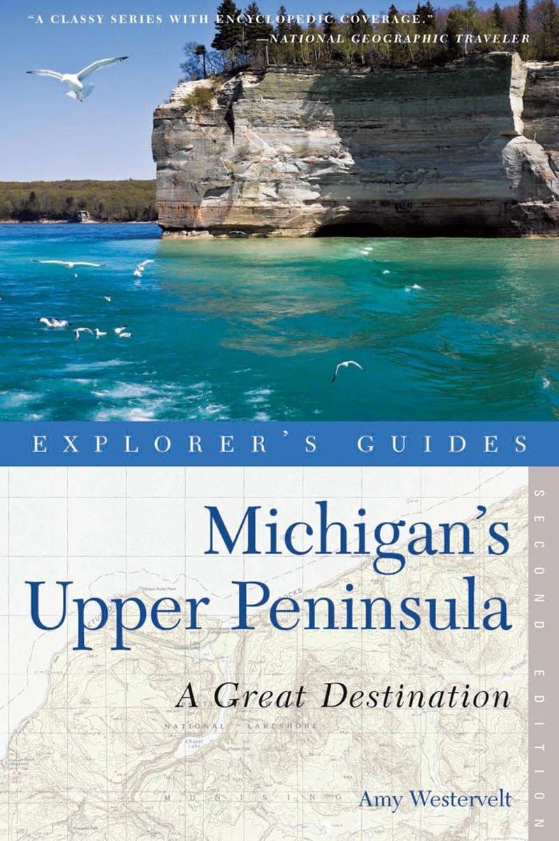 Explorer's Guide Michigan's Upper Peninsula: A Great Destination (Explorer's Guides, Band 0) Leisure, Home & Garden