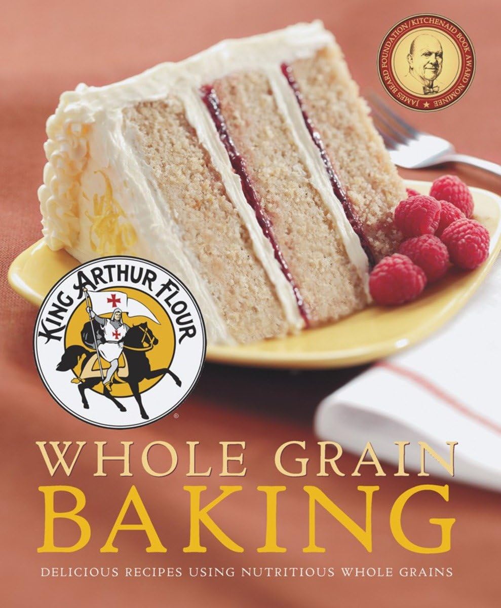 King Arthur Flour Whole Grain Baking: Delicious Recipes Using Nutritious Whole Grains book
