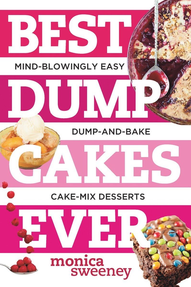 Best Dump Cakes Ever: Mind-Blowingly Easy Dump-And-Bake Cake-Mix Desserts (Best Ever, Band 0) Leisure, Home & Garden