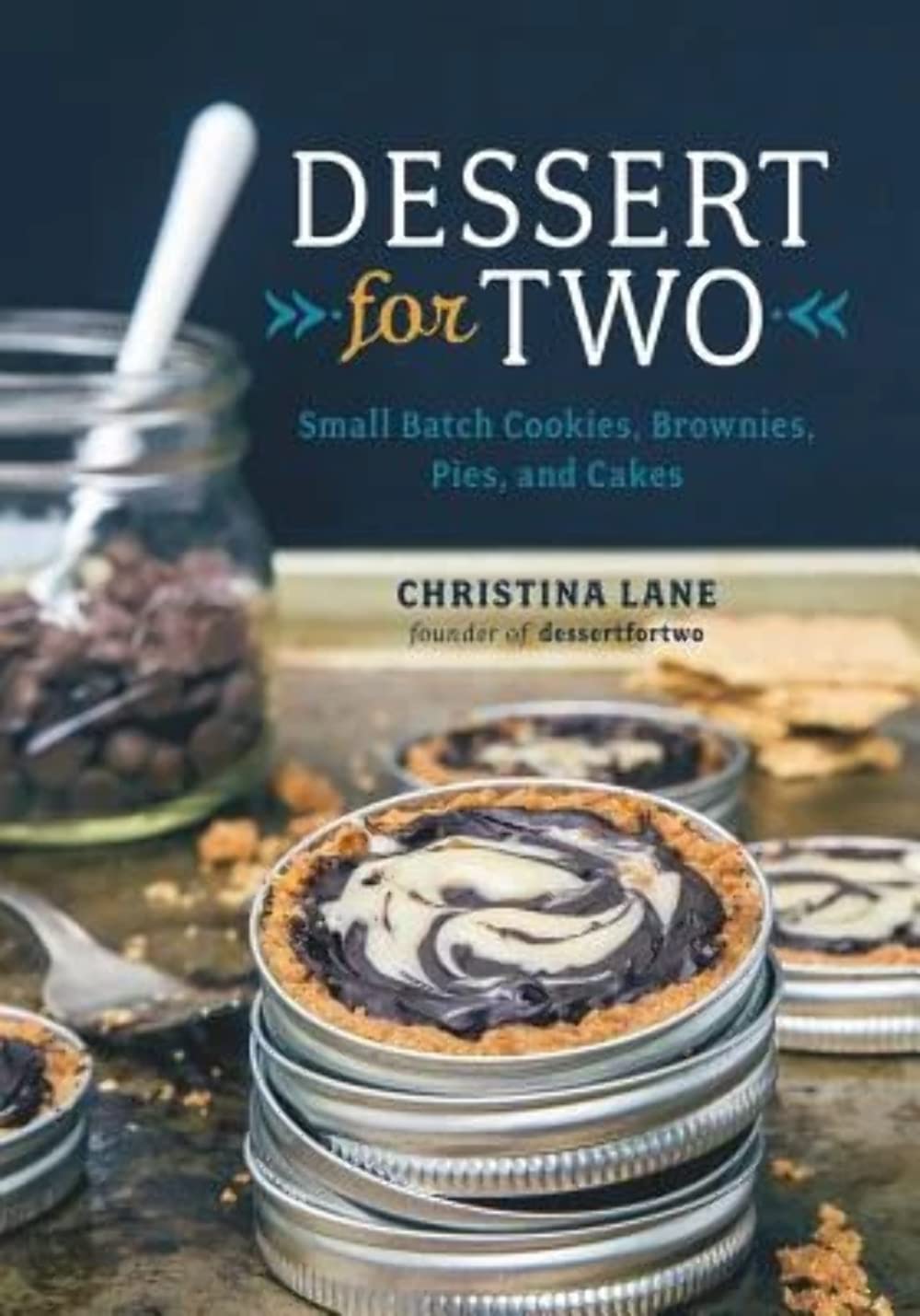 Dessert For Two: Small Batch Cookies, Brownies, Pies, and Cakes Leisure, Home & Garden