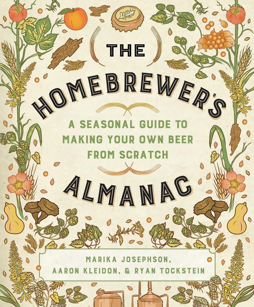 The Homebrewer's Almanac: A Seasonal Guide to Making Your Own Beer from Scratch Business, Finance & Career