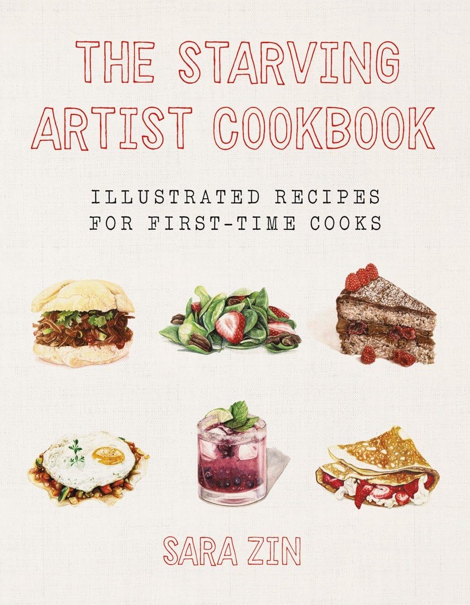 The Starving Artist Cookbook: Illustrated Recipes for First-Time Cooks Film, Art & Culture