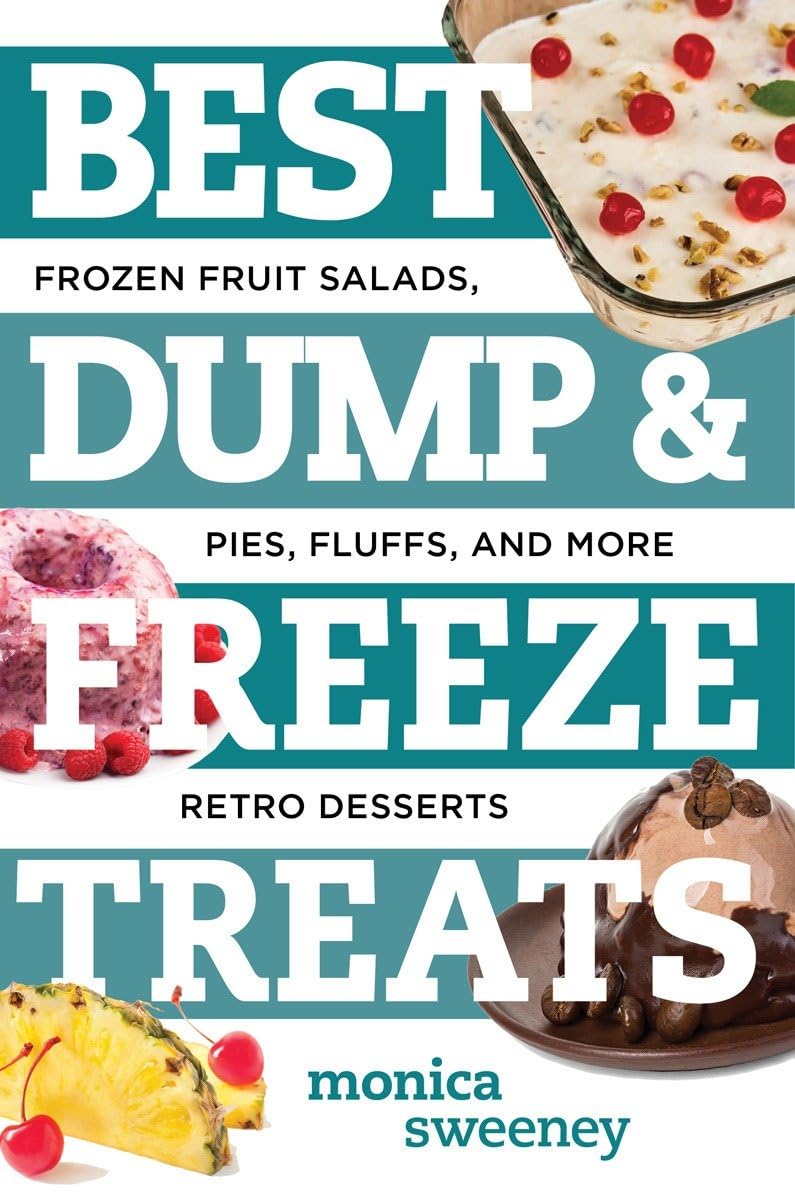 Best Dump and Freeze Treats: Frozen Fruit Salads, Pies, Fluffs, and More Retro Desserts (Best Ever, Band 0) Leisure, Home & Garden